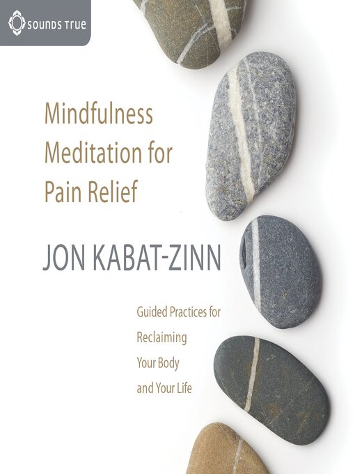 Title details for Mindfulness Meditation for Pain Relief by Jon Kabat-Zinn, PhD - Wait list